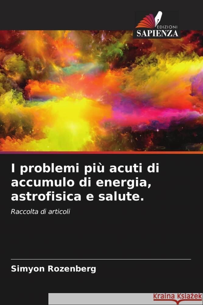 I problemi più acuti di accumulo di energia, astrofisica e salute. Rozenberg, Simyon 9786208188160 Edizioni Sapienza - książka