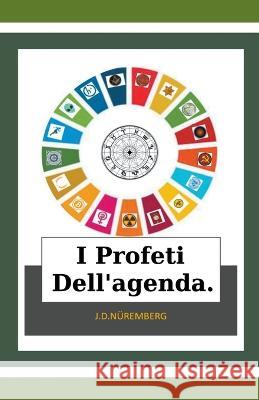 I Profeti Dell'agenda. J D Nuremberg   9798215933367 X X - książka