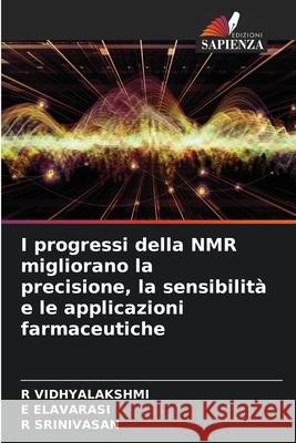 I progressi della NMR migliorano la precisione, la sensibilità e le applicazioni farmaceutiche Vidhyalakshmi, R, ELAVARASI, E, Srinivasan, R 9786209211201 Edizioni Sapienza - książka
