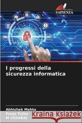 I progressi della sicurezza informatica Abhishek Mehta Pooja Tailor M Vedaraj 9786206088257 Edizioni Sapienza - książka