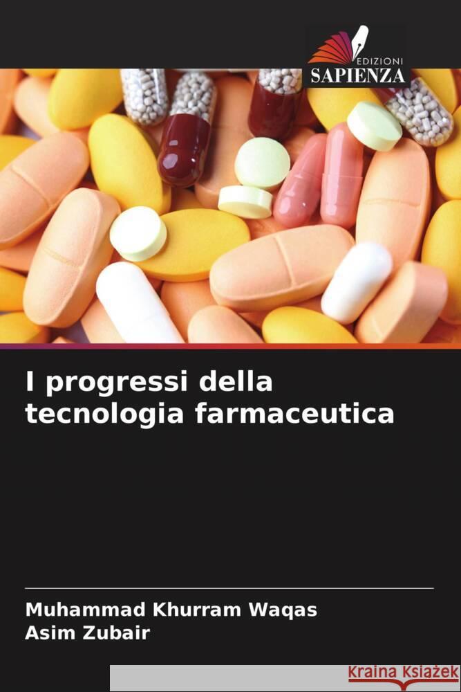 I progressi della tecnologia farmaceutica Waqas, Muhammad Khurram, Zubair, Asim 9786208561116 Edizioni Sapienza - książka