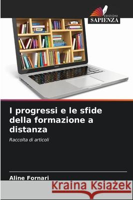 I progressi e le sfide della formazione a distanza Fornari, Aline 9786206821502 Edizioni Sapienza - książka