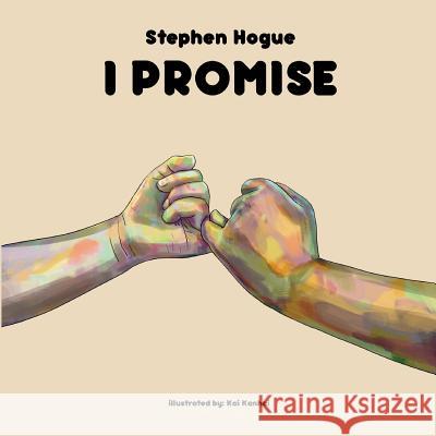 I Promise Stephen Hogue Kai Kanhai 9781945975851 Not Avail - książka