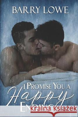 I Promise You a Happy Ending: Four sweet tales of Happy-Ever-After gay romance. Barry Lowe 9781911478423 Lydian Press - książka