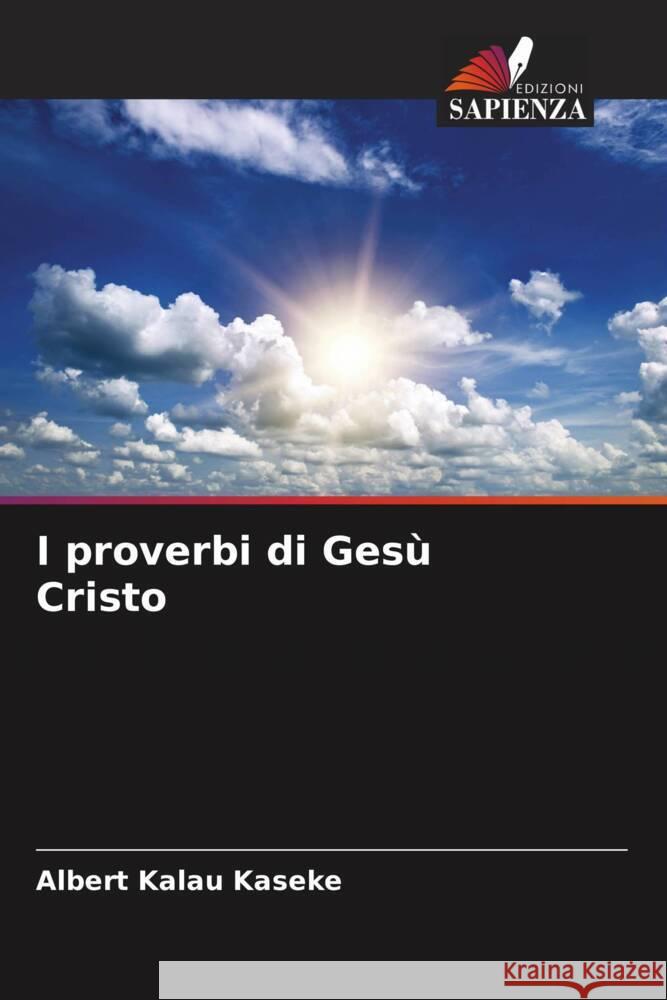I proverbi di Gesù Cristo Kalau Kaseke, Albert 9786205042359 Edizioni Sapienza - książka