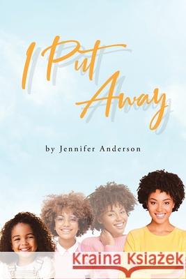 I Put Away Jennifer Anderson 9781662471568 Page Publishing, Inc. - książka