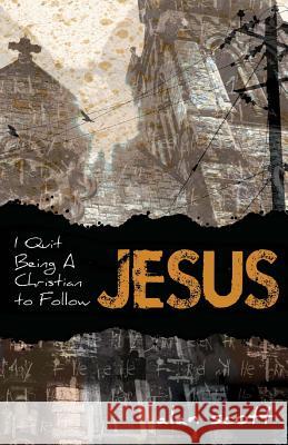 I Quit Being A Christian To Follow Jesus Scott, Alan 9781495490170 Createspace - książka