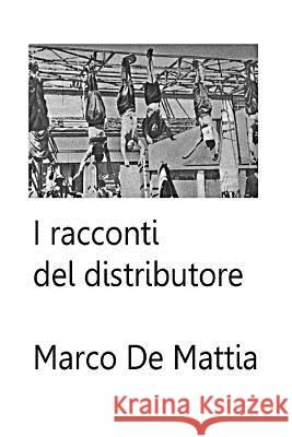 I racconti del distributore Mattia, Marco De 9781511625890 Createspace - książka