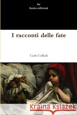 I Racconti Delle Fate Carlo Collodi 9781471098499 Lulu.com - książka