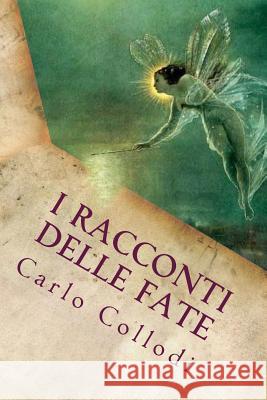 I racconti delle fate (Italian Edition) Collodi, Carlo 9781719443081 Createspace Independent Publishing Platform - książka