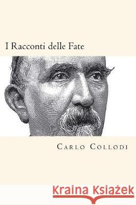 I Racconti delle Fate (Italian Edition) Collodi, Carlo 9781721145461 Createspace Independent Publishing Platform - książka
