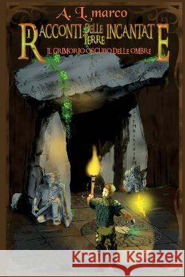 I Racconti delle Terre Incantate - Il Grimorio Oscuro delle Ombre A L Marco   9791221439977 Youcanprint - książka