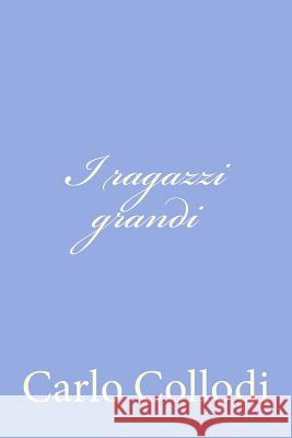 I ragazzi grandi Collodi, Carlo 9781478146018 Createspace - książka