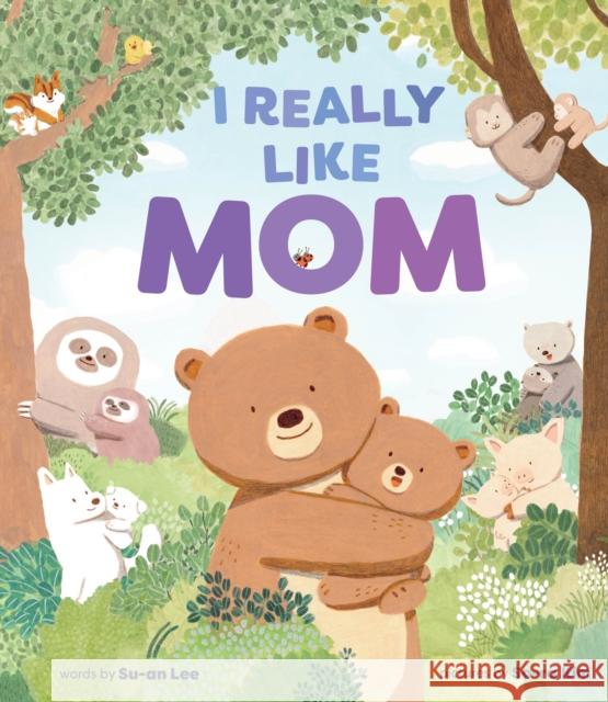 I Really Like Mom: A Picture Book Su-an Lee 9781419768248 Abrams - książka