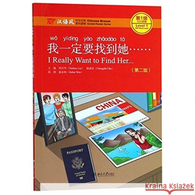 I Really Want to Find Her - Chinese Breeze Graded Reader, Level 1: 300 Words Level Chu Chengzhi 9787301297964 Peking University Press - książka