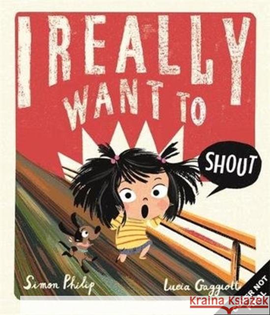 I Really Want to Shout Simon Philip Lucia Gaggiotti  9781787416802 Templar Publishing - książka