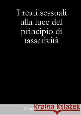 I reati sessuali alla luce del principio di tassatività Fabbri Varliero, Giordano 9781365722721 Lulu.com - książka