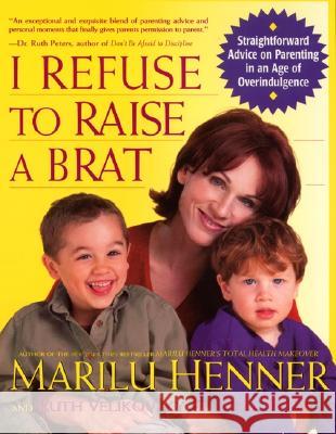 I Refuse to Raise a Brat Marilu Henner Ruth Velikovsk Ruth Velikovsky Sharon 9780060987305 ReganBooks - książka