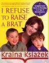 I Refuse to Raise a Brat Marilu Henner Ruth Velikovsk Ruth Velikovsky Sharon 9780060987305 ReganBooks