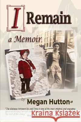 I Remain Megan Hutton   9781738746828 Brainspired Publishing - książka