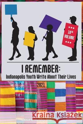 I Remember: Indianapolis Youth Write About Their Lives Darolyn Lyn Jones 9781732499324 Writers' Center of Indiana - książka