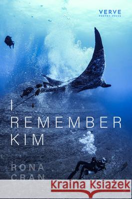 I Remember Kim: a memoir of grief (after Joe Brainard) Rona Cran 9781913917388 Verve Poetry Press - książka