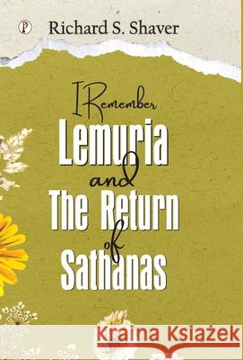 I Remember Lemuria and The Return of Sathanas Richard S. Shaver 9789371411134 Pharos Books Private Limited - książka