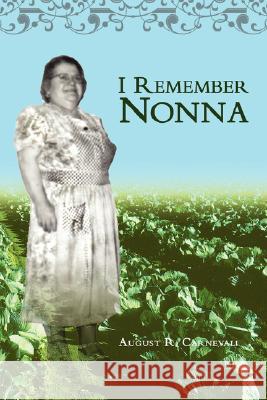 I Remember Nonna August R. Carnevali 9780595450305 iUniverse - książka