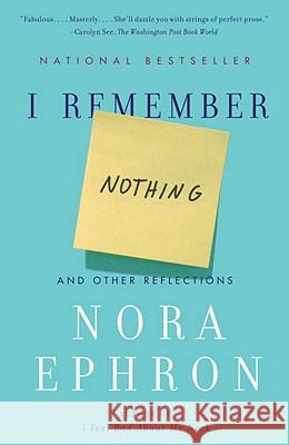 I Remember Nothing: And Other Reflections Nora Ephron 9780307742803 Vintage - książka