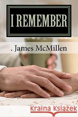 I Remember: or Growing Up In Those Days McMillen, James 9781453814307 Createspace - książka