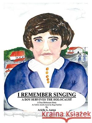 I Remember Singing A. Aaron Ariell 9781434346483 Authorhouse - książka