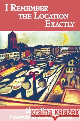 I Remember the Location Exactly Eric Koch 9780889628618 Mosaic Press - książka