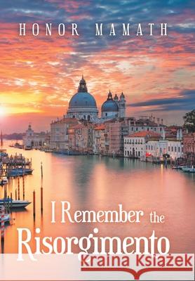 I Remember the Risorgimento Honor Mamath 9781984584854 Xlibris Us - książka