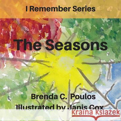 I Remember The Seasons Brenda Poulos 9781544866925 Looking Upward, LLC - książka