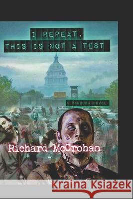 I Repeat, This is Not a Test Richard McCrohan   9798815241077 Independently Published - książka