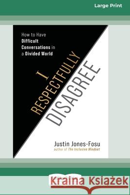 I Respectfully Disagree: How to Have Difficult Conversations in a Divided World [Large Print 16pt] Justin Jones-Fosu 9781038769305 ReadHowYouWant - książka
