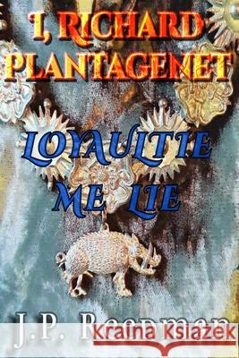 I, Richard Plantagenet: Loyaulte Me Lie J P Reedman 9781532972744 Createspace Independent Publishing Platform - książka