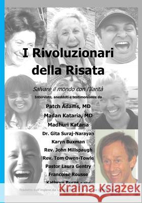 I Rivoluzionari della Risata: Salvare il mondo con l'ilarita (Laughter Revolutionaries - Italian Version) Bert, Loretta 9781511591249 Createspace - książka