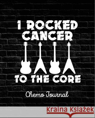 I Rocked Cancer To The Core: Chemo Journal Cancer Notebook Fighting Cancer Michaels, Aimee 9781953332271 Shocking Journals - książka