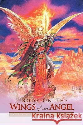 I Rode on the Wings of an Angel Maxwell Bennett 9781436301343 XLIBRIS CORPORATION - książka
