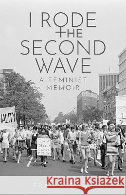 I Rode the Second Wave: A Feminist Memoir Fran Abrams 9781639886548 Atmosphere Press - książka