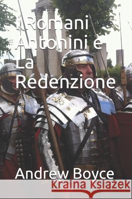 I Romani Antonini e La Redenzione Boyce Andrew Boyce 9798532916043 Independently published - książka