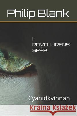 I rovdjurens spar: Cyanidkvinnan Philip Blank   9798379028787 Independently Published - książka