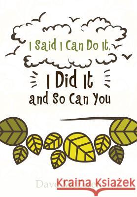 I Said I Can Do It, I Did It and So Can You Dave McEwen 9781643981420 Litfire Publishing, LLC - książka