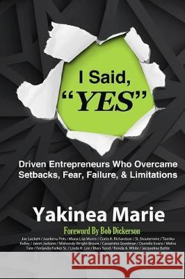 I Said YES: Driven Entrepreneurs Who Overcame Setbacks, Fear, Failure, & Limita Lockett, Joe 9781974102624 Createspace Independent Publishing Platform - książka