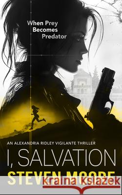 I, Salvation: When Prey Becomes Predator Steven Moore 9781036706937 Vinci Books Ltd - książka