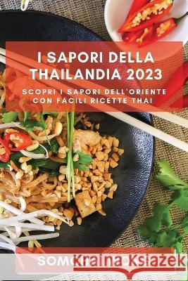 I Sapori della Thailandia 2023: Scopri i Sapori dell'Oriente con Facili Ricette Thai Somchai Wong   9781783818112 Somchai Wong - książka