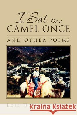 I Sat on a Camel Once: And Other Poems Davis, Lois Howarth 9781469164342 Xlibris Corporation - książka