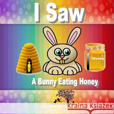 I Saw A Bunny Eating Honey Pait, Beth 9781530143184 Createspace Independent Publishing Platform - książka