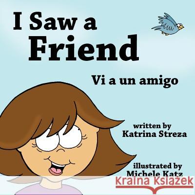 I Saw a Friend / Vi a un amigo Streza, Katrina 9781681958880 Xist Publishing - książka